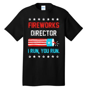 Fireworks Director I Run You Run Funny 4th Of July Tall T-Shirt