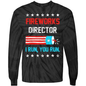 Fireworks Director I Run You Run Funny 4th Of July Tie-Dye Long Sleeve Shirt