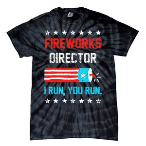 Fireworks Director I Run You Run Funny 4th Of July Tie-Dye T-Shirt