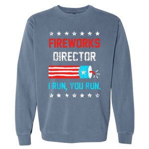 Fireworks Director I Run You Run Funny 4th Of July Garment-Dyed Sweatshirt