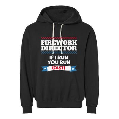 Fireworks Director If I Run You Run July 4th Independence Garment-Dyed Fleece Hoodie