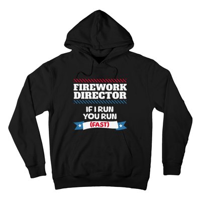 Fireworks Director If I Run You Run July 4th Independence Hoodie