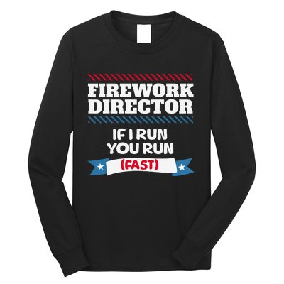 Fireworks Director If I Run You Run July 4th Independence Long Sleeve Shirt