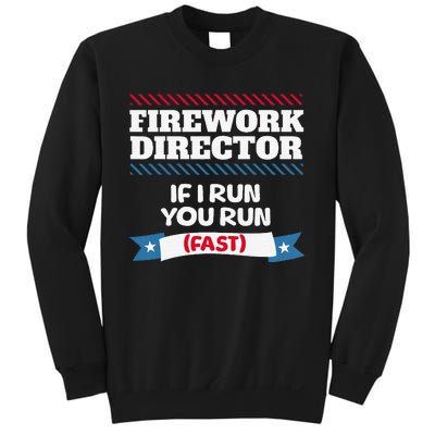 Fireworks Director If I Run You Run July 4th Independence Sweatshirt