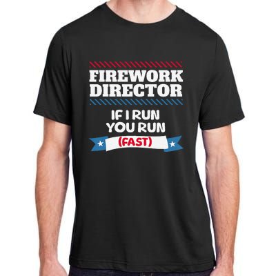 Fireworks Director If I Run You Run July 4th Independence Adult ChromaSoft Performance T-Shirt