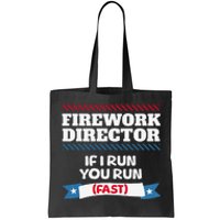 Fireworks Director If I Run You Run July 4th Independence Tote Bag