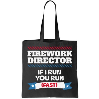 Fireworks Director If I Run You Run July 4th Independence Tote Bag