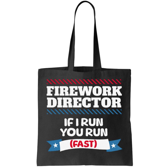 Fireworks Director If I Run You Run July 4th Independence Tote Bag