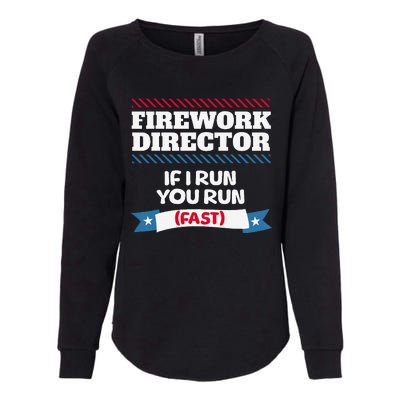 Fireworks Director If I Run You Run July 4th Independence Womens California Wash Sweatshirt