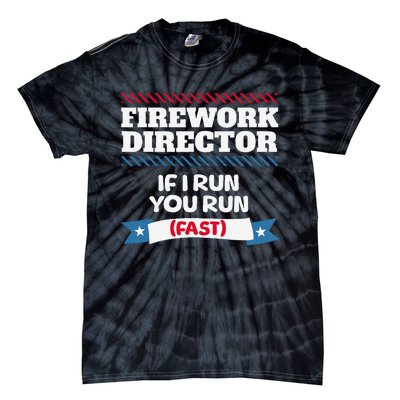 Fireworks Director If I Run You Run July 4th Independence Tie-Dye T-Shirt