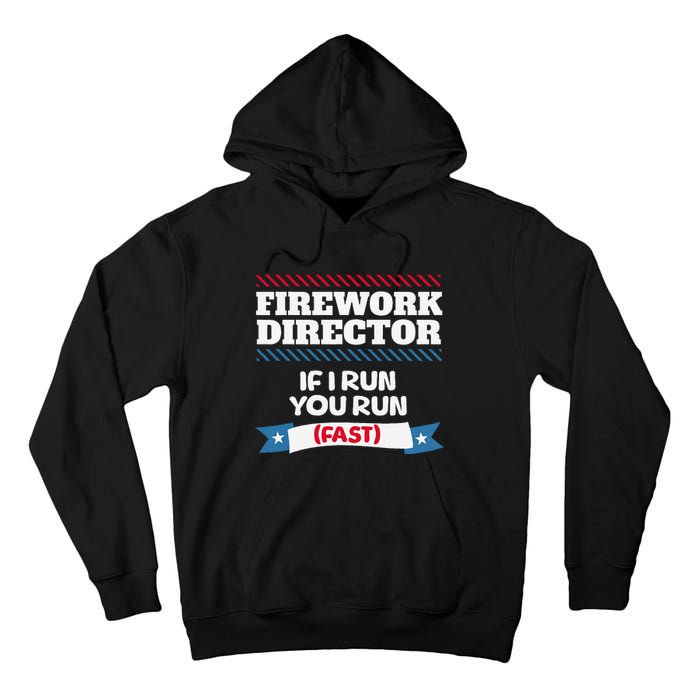 Fireworks Director If I Run You Run July 4th Independence Tall Hoodie