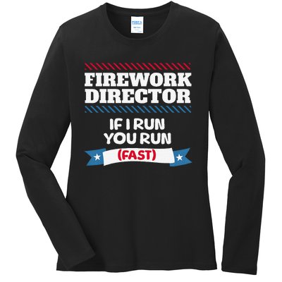 Fireworks Director If I Run You Run July 4th Independence Ladies Long Sleeve Shirt