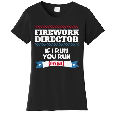 Fireworks Director If I Run You Run July 4th Independence Women's T-Shirt