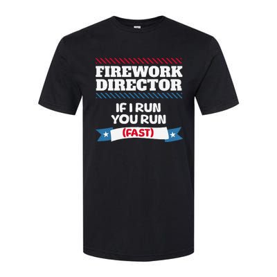 Fireworks Director If I Run You Run July 4th Independence Softstyle CVC T-Shirt