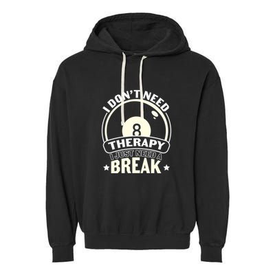 Father's Day I Don't Need Therapy I Just Need A Break Gift For Dad Garment-Dyed Fleece Hoodie