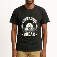 Father's Day I Don't Need Therapy I Just Need A Break Gift For Dad Tall T-Shirt