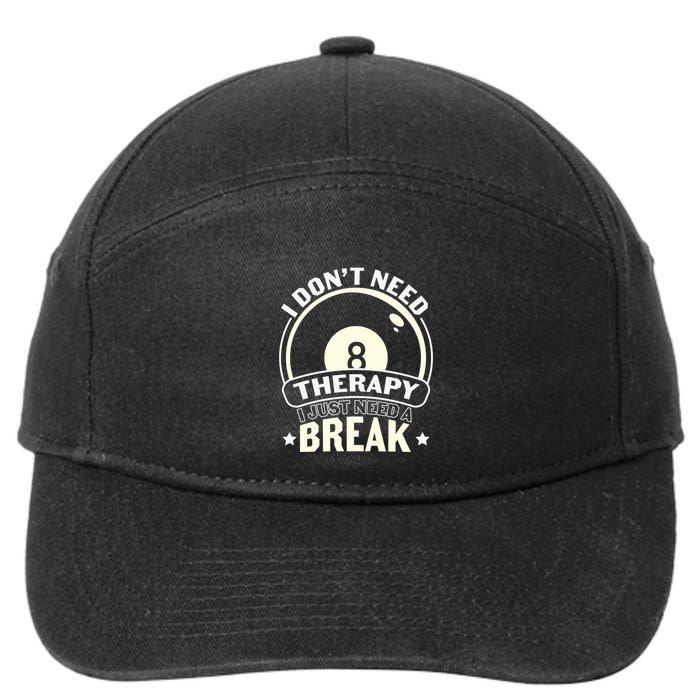 Father's Day I Don't Need Therapy I Just Need A Break Gift For Dad 7-Panel Snapback Hat