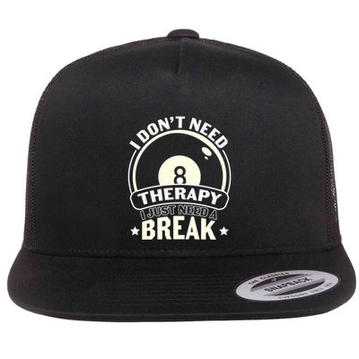 Father's Day I Don't Need Therapy I Just Need A Break Gift For Dad Flatbill Hat