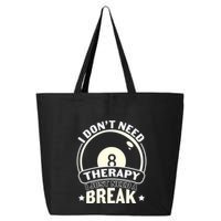 Father's Day I Don't Need Therapy I Just Need A Break Gift For Dad 25L Jumbo Tote