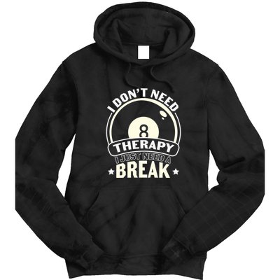 Father's Day I Don't Need Therapy I Just Need A Break Gift For Dad Tie Dye Hoodie