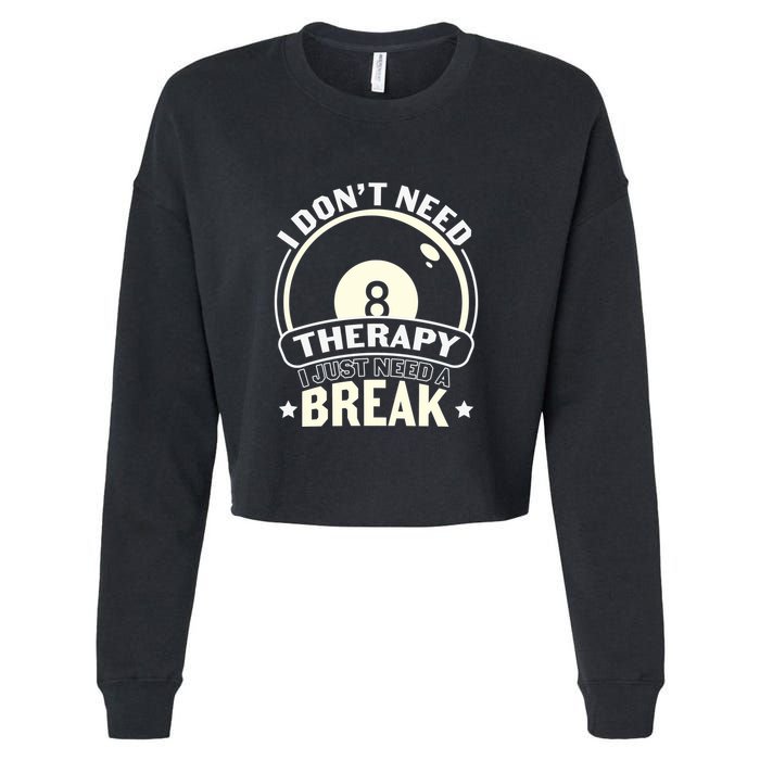 Father's Day I Don't Need Therapy I Just Need A Break Gift For Dad Cropped Pullover Crew