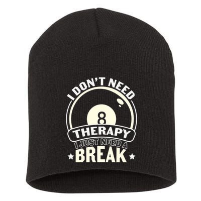 Father's Day I Don't Need Therapy I Just Need A Break Gift For Dad Short Acrylic Beanie