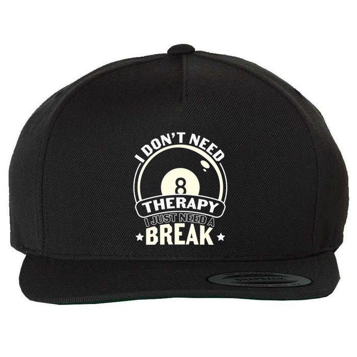 Father's Day I Don't Need Therapy I Just Need A Break Gift For Dad Wool Snapback Cap