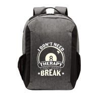 Father's Day I Don't Need Therapy I Just Need A Break Gift For Dad Vector Backpack
