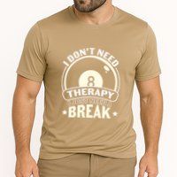 Father's Day I Don't Need Therapy I Just Need A Break Gift For Dad Performance Shirt