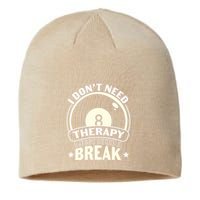 Father's Day I Don't Need Therapy I Just Need A Break Gift For Dad Sustainable Beanie