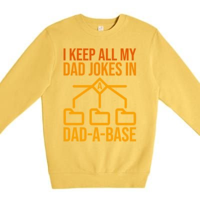 Funny Dad I Keep All My Dad Jokes In A Dad A Base Dad Jokes Funny Gift Premium Crewneck Sweatshirt