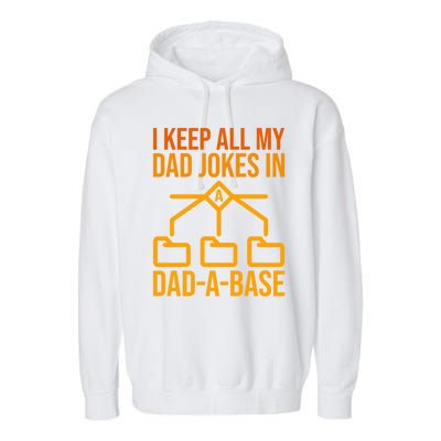 Funny Dad I Keep All My Dad Jokes In A Dad A Base Dad Jokes Funny Gift Garment-Dyed Fleece Hoodie