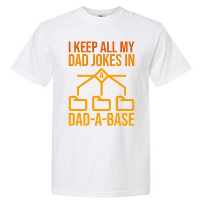 Funny Dad I Keep All My Dad Jokes In A Dad A Base Dad Jokes Funny Gift Garment-Dyed Heavyweight T-Shirt