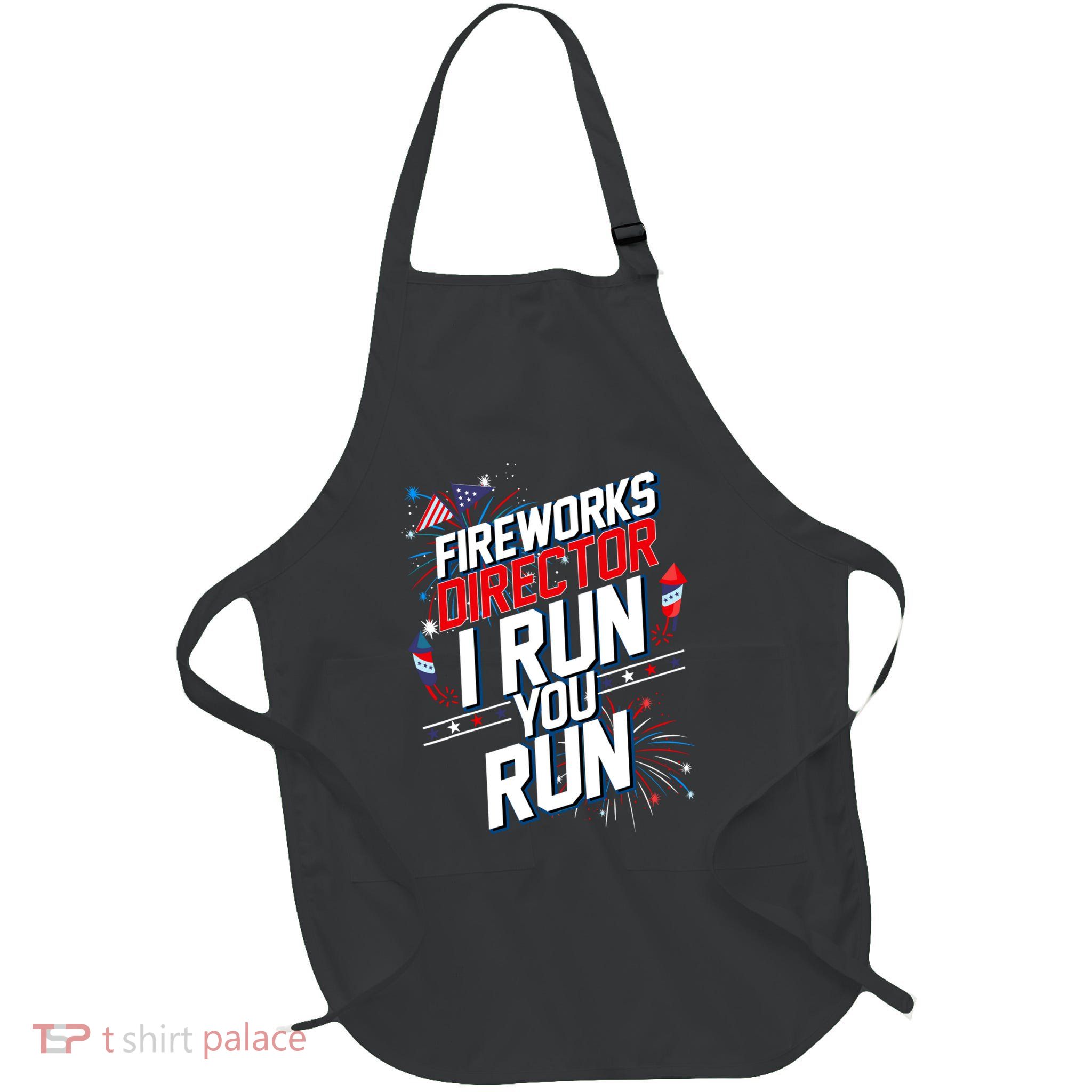 Fireworks Director I Run You Run 4th Of July Independence Full-Length Apron With Pockets
