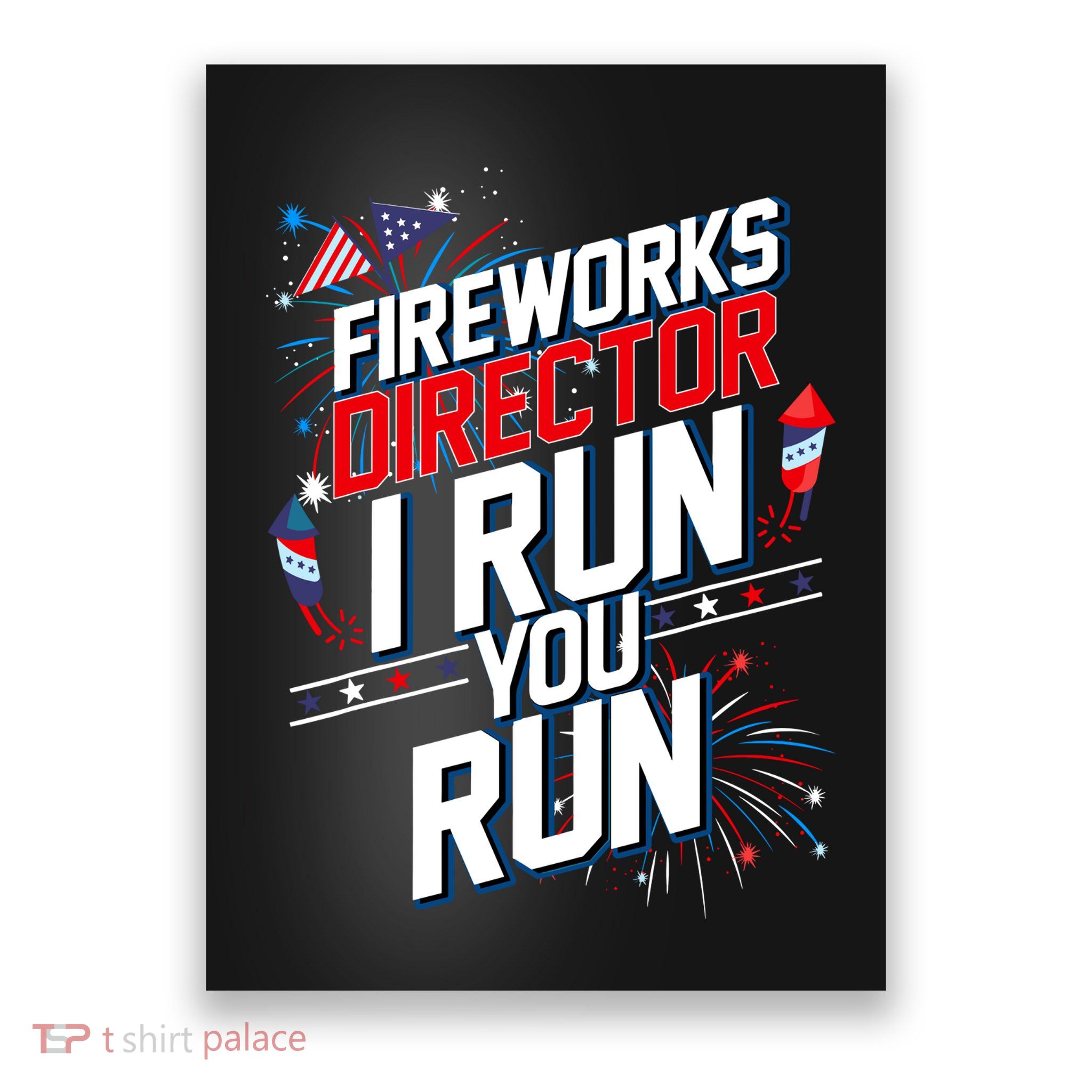 Fireworks Director I Run You Run 4th Of July Independence Poster