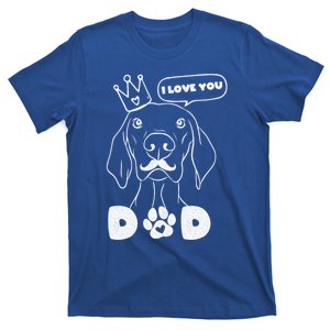 Funny Dog In Crown And Mustache I Love You Dad Gift T-Shirt