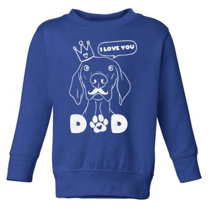 Funny Dog In Crown And Mustache I Love You Dad Gift Toddler Sweatshirt