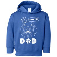 Funny Dog In Crown And Mustache I Love You Dad Gift Toddler Hoodie