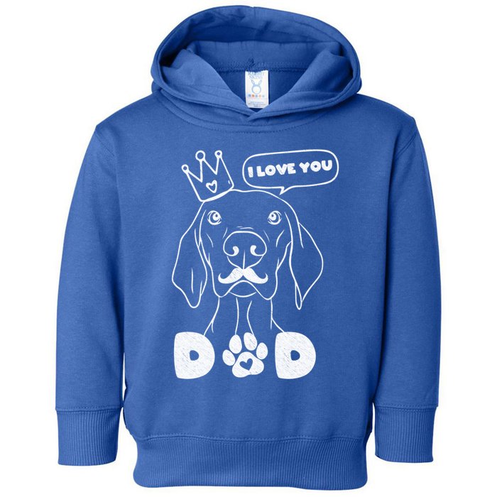 Funny Dog In Crown And Mustache I Love You Dad Gift Toddler Hoodie