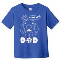 Funny Dog In Crown And Mustache I Love You Dad Gift Toddler T-Shirt