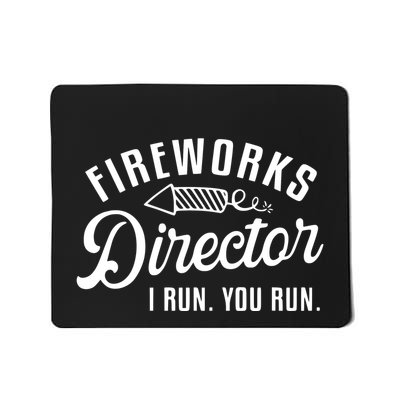 Fireworks Director I Run You Run | 4th Of July Mousepad