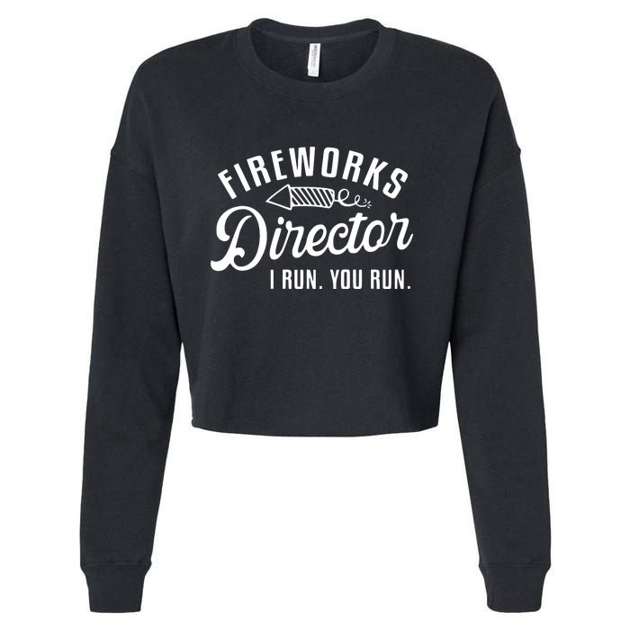 Fireworks Director I Run You Run | 4th Of July Cropped Pullover Crew