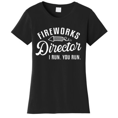 Fireworks Director I Run You Run | 4th Of July Women's T-Shirt