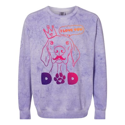 Funny Dog In Crown And Mustache I Love You Dad Gift Colorblast Crewneck Sweatshirt