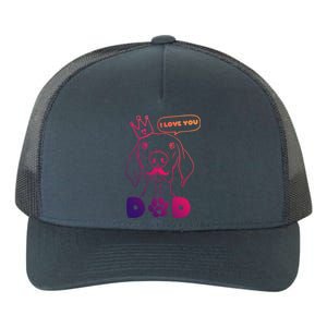 Funny Dog In Crown And Mustache I Love You Dad Gift Yupoong Adult 5-Panel Trucker Hat