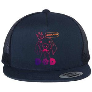 Funny Dog In Crown And Mustache I Love You Dad Gift Flat Bill Trucker Hat