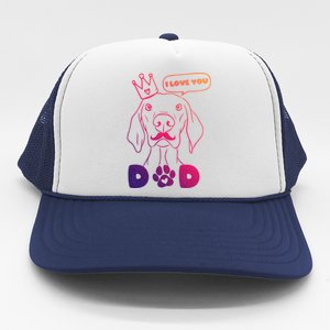 Funny Dog In Crown And Mustache I Love You Dad Gift Trucker Hat