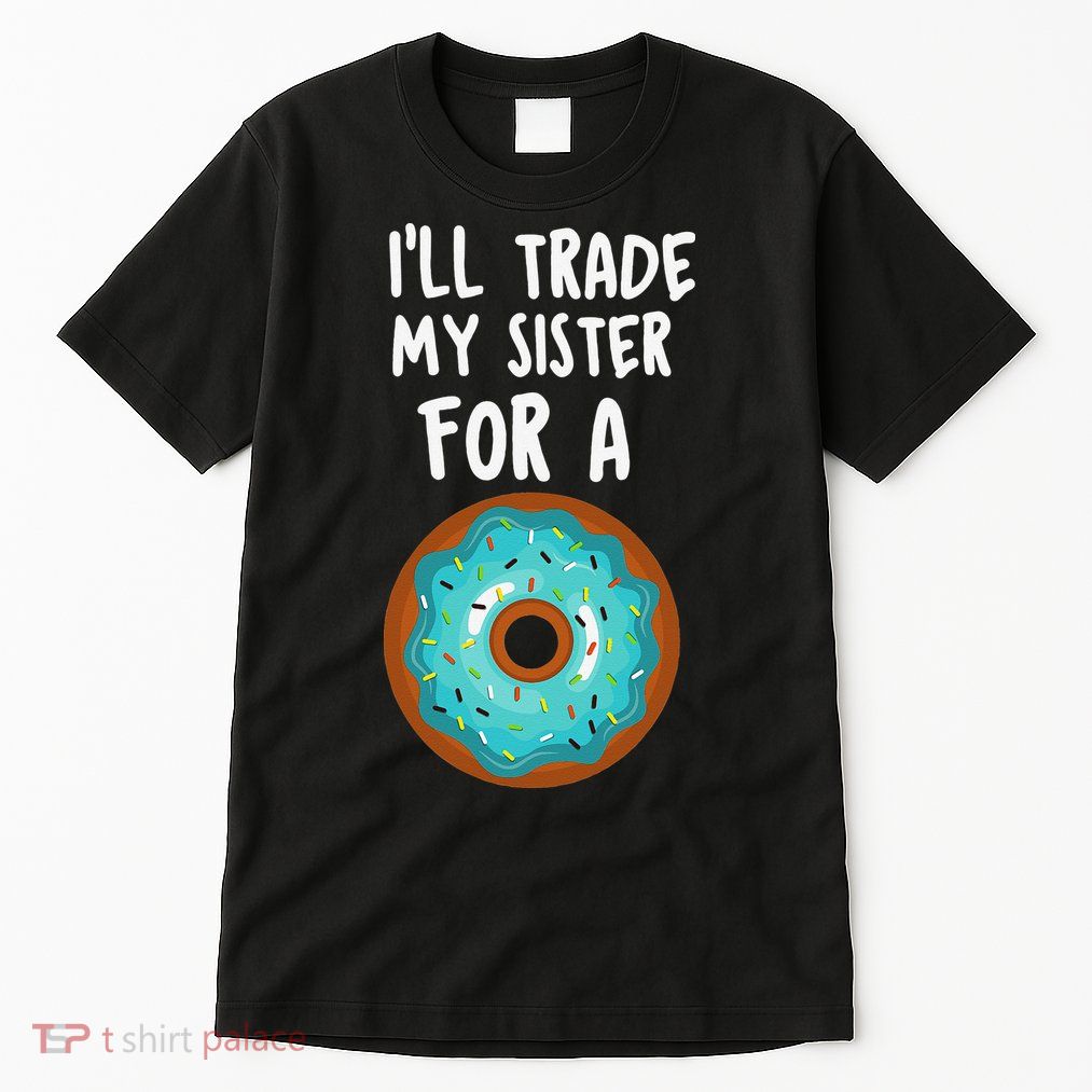 Funny Donut I'll Trade My Sister For A Donut Tall T-Shirt