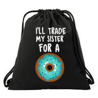 Funny Donut I'll Trade My Sister For A Donut Drawstring Bag