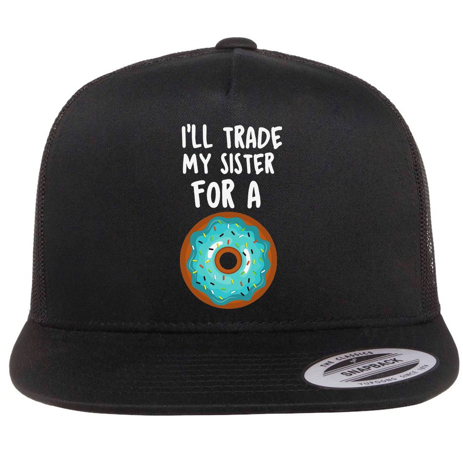 Funny Donut I'll Trade My Sister For A Donut Flat Bill Trucker Hat